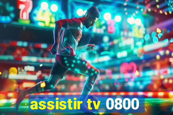 assistir tv 0800